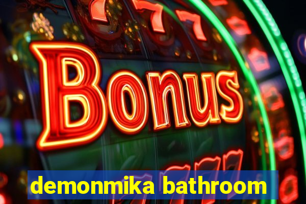 demonmika bathroom